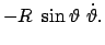 $\displaystyle -R  \sin\vartheta  \dot{\vartheta} .$