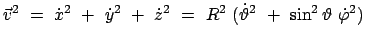 $\displaystyle \vec{v}^2  =  \dot{x}^2  +  \dot{y}^2  +  \dot{z}^2  = \
R^2  ( \dot{\vartheta}^2  +  \sin^2\vartheta  \dot{\varphi}^2 )
$