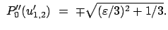 $\displaystyle  P''_0(u'_{1,2})  =  \mp \sqrt{(\varepsilon/3)^2 + 1/3} .$