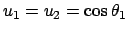 $ u_1 = u_2 = \cos\theta_1$