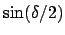 $\displaystyle \sin(\delta/2)$