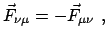 $\displaystyle \vec F_{\nu \mu} = - \vec F_{\mu \nu}  ,$