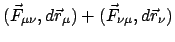 $\displaystyle (\vec F_{\mu\nu},d\vec r_{\mu}) + (\vec F_{\nu\mu},d\vec r_{\nu})$