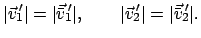 $\displaystyle \vert \vec v_{1}{\hspace{-1mm}'} \vert = \vert \vec{\bar v}_{1}{\...
...ec v_{2}{\hspace{-1mm}'} \vert = \vert \vec{\bar v}_{2}{\hspace{-1mm}'} \vert .$