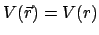 $ V(\vec r) = V(r)$