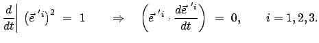 $\displaystyle \frac{d}{dt} \bigg\vert  \big( \vec{e}^{ 'i} \big)^2  =  1 \qq...
...vec{e}^{ 'i} \cdot \frac{d \vec{e}^{ 'i}}{dt} \bigg)  =  0, \qquad i = 1,2,3.$