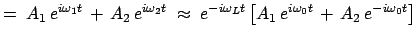 $\displaystyle =\;A_1 e^{i\omega_1 t} + A_2 e^{i\omega_2 t}\;\approx\; e^{-i\omega_L t}\left[A_1 e^{i\omega_0 t} + A_2 e^{-i\omega_0 t} \right]$