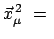 $\displaystyle \vec{x}^{ 2}_{\mu}  =  $