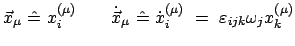 $\displaystyle \vec{x}_{\mu}  \hat{=}  x^{(\mu)}_{i} \qquad \dot{\vec x}_{\mu}  \hat{=}  \dot{x}^{(\mu)}_{i}  =  \varepsilon_{ijk} \omega_{j} x^{(\mu)}_{k}$