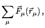 $\displaystyle \sum_{\mu} \vec F_{\mu} (\vec r_{\mu})  ,$