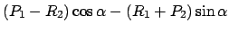 $\displaystyle (P_{1} - R_{2}) \cos \alpha - (R_{1} + P_{2}) \sin \alpha$