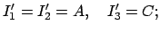 $\displaystyle I'_{1} = I'_{2} = A, \quad I'_{3} = C ;$