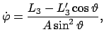 $\displaystyle \dot{\varphi} = \frac{L_{3} - L'_{3}\cos\vartheta}{A \sin^{2}\vartheta} ,$