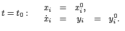 $\displaystyle t = t_{0}: \quad \begin{array}{ccccc} x_{i} & = & x_{i}^{0}, &&  \dot {x}_{i} & = & y_{i} & = & y_{i}^{0} . \end{array}$