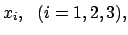 $ x_i,   (i = 1,2,3), $