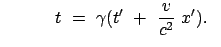 $\displaystyle \qquad\quad t  =  \gamma (t'  +  \frac{v}{c^2}  x') .    $