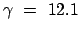 $ \gamma  =  12.1$