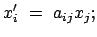 $\displaystyle x'_i  =  a_{ij} x_j;
$