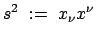 $\displaystyle s^2  :=  x_\nu x^\nu  $