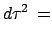 $\displaystyle d\tau^2   =$