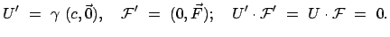 $\displaystyle U'  =  \gamma  (c,\vec{0}), \quad {\cal F}'  =  (0,\vec{F}); \quad
U' \cdot {\cal F}'  =  U \cdot {\cal F}  =  0.$