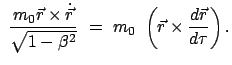 $\displaystyle  \frac{m_0 \vec{r} \times \dot{\vec{r}}}{\sqrt{1 - \beta^2}} \
=  m_0  \left(\vec{r} \times \frac{d\vec{r}}{d\tau}\right).$