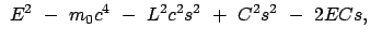 $\displaystyle  E^2  -  m_0 c^4  -  L^2 c^2 s^2  +  C^2 s^2  -  2 E C s ,$