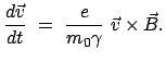 $\displaystyle \frac{d\vec{v}}{dt}  =  \frac{e}{m_0 \gamma}  \vec{v} \times \vec{B} .
$