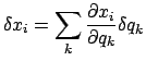 $\displaystyle \delta x_{i} = \sum_{k} \frac{\partial x_{i}}{\partial q_{k}} \delta q_{k}$