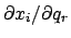 $ \partial x_{i}/\partial q_{r}$