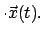 $\displaystyle \cdot \vec{x}(t).$