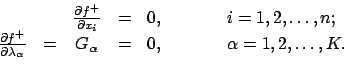 \begin{displaymath}
\begin{array}{cccclcl}
&& \frac{\partial f^{+}}{\partial x_{...
...{\alpha} & = & 0,
& \qquad & \alpha = 1,2,\ldots,K.
\end{array}\end{displaymath}