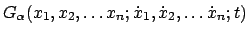 $\displaystyle G_{\alpha} (x_{1},x_{2}, \ldots x_{n}; \dot{x}_{1},\dot{x}_{2}, \ldots \dot{x}_
{n}; t)$