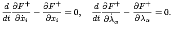 $\displaystyle \frac{d}{dt} \frac{\partial F^{+}}{\partial \dot{x}_{i}} -
\frac{...
...dot{\lambda}_{\alpha}} -
\frac{\partial F^{+}}{\partial \lambda_{\alpha}} = 0.
$