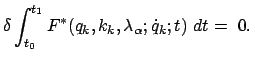 $\displaystyle \delta \int_{t_0}^{t_1}F^* (q_k,k_k,\lambda_\alpha;\dot{q}_k;t)  dt =  0.$