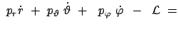 $\displaystyle  p_r \dot{r}  +  p_\vartheta  \dot{\vartheta}
 +   p_\varphi  \dot{\varphi}   -   { \cal L} =$