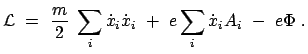 $\displaystyle {\cal L}  =  \frac{m}{2}  \sum_i \dot{x}_i\dot{x}_i  + \
e\sum_i \dot{x}_i A_i  -  e \Phi  .
$