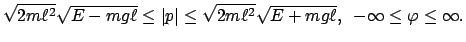 $ \sqrt{2m\ell^2} \sqrt{E - mg\ell} \le \vert p\vert \le \sqrt{2m\ell^2} \sqrt{E + mg\ell} ,  \
- \infty \le \varphi \le \infty . $