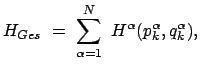 $\displaystyle H_{Ges}  =  \sum_{\alpha=1}^N  H^\alpha (p_k^\alpha , q_k^\alpha) ,
$