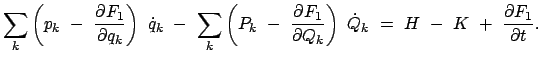 $\displaystyle \sum_k \left( p_k  -  \frac{\partial F_1}{\partial q_k} \right)...
...Q_k} \right)  \dot{Q}_k  =  H  -  K  +  \frac{\partial F_1}{\partial t}.$