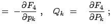 $\displaystyle =  - \frac{\partial F_4}{\partial p_k}  , \quad Q_k  = \quad \frac{\partial F_4}{\partial P_k}  ;$