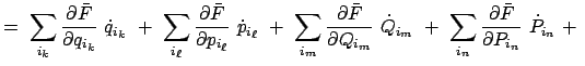 $\displaystyle =  \sum_{i_k} \frac{\partial \bar{F}}{\partial q_{i_k}}  \dot{q...
... \
\sum_{i_n} \frac{\partial \bar{F}}{\partial P_{i_n}}  \dot{P}_{i_n}  +  $