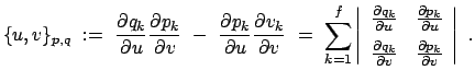 $\displaystyle \{ u,v \}_{p,q}  :=  \frac{\partial q_k}{\partial u} \frac{\par...
... q_k}{\partial v} & \frac{\partial p_k}{\partial v} \end{array} \right\vert  .$