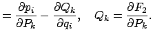 $\displaystyle =
\frac{\partial p_i}{\partial P_k} - \frac{\partial Q_k}{\partial q_i} , \quad Q_k = \frac{\partial F_2}{\partial P_k}.$