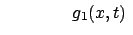 $\displaystyle \qquad\qquad g_1 (x,t)  $