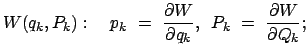 $\displaystyle W(q_k,P_k): \quad p_k  =  \frac{\partial W}{\partial q_k},  \
P_k  =  \frac{\partial W}{\partial Q_k};$