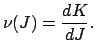 $\displaystyle \nu(J) = \frac{dK}{dJ}.$