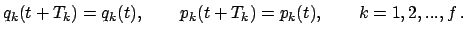 $\displaystyle q_k(t+T_k)=q_k(t),\qquad p_k(t+T_k)=p_k(t), \qquad k= 1,2,...,f .$