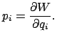 $\displaystyle p_i=\frac{\partial W}{\partial q_i}.$