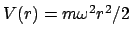 $ V(r)=m \omega^2r^2/2$